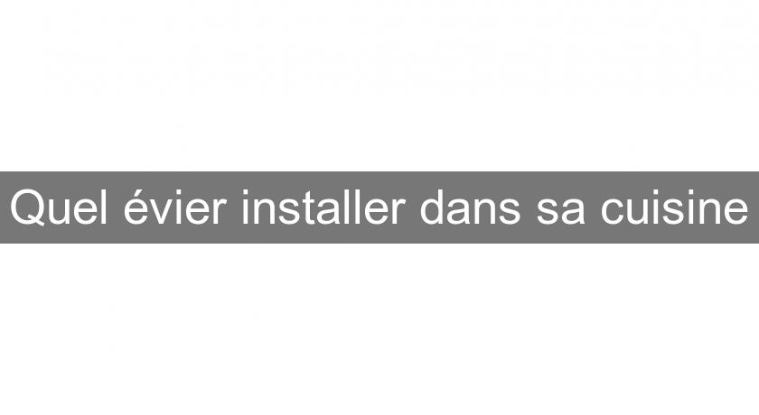 Quel évier installer dans sa cuisine Quel évier installer dans sa cuisine