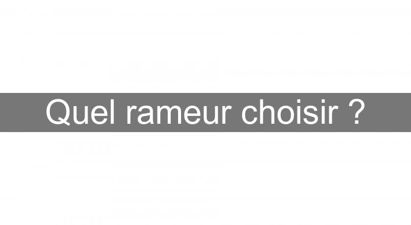 Quel rameur choisir ?