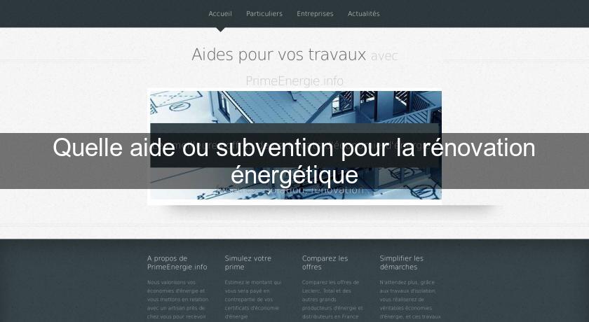 Quelle aide ou subvention pour la rénovation énergétique Quelle aide ou subvention pour la rénovation énergétique