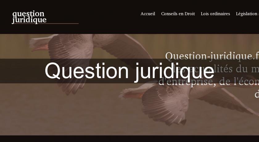 Question juridique Question juridique