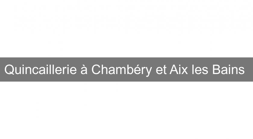 Quincaillerie à Chambéry et Aix les Bains Quincaillerie à Chambéry et Aix les Bains