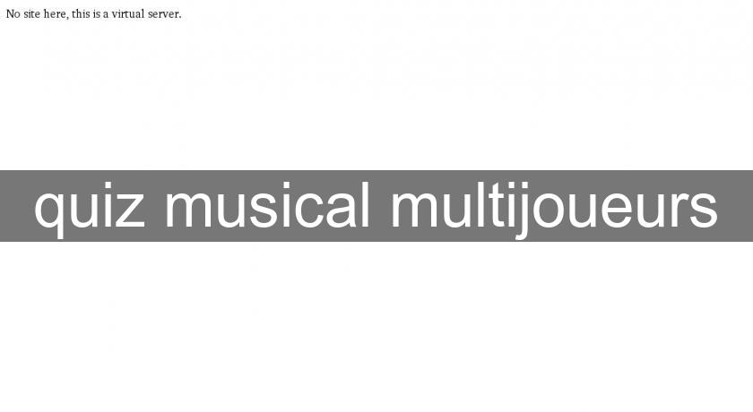 quiz musical multijoueurs quiz musical multijoueurs