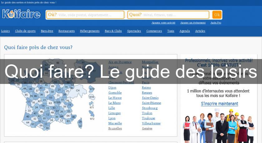Quoi faire? Le guide des loisirs Quoi faire? Le guide des loisirs