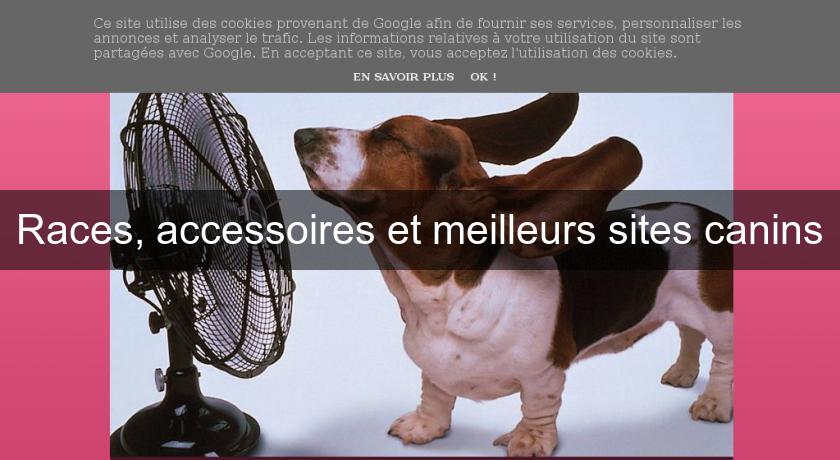 Races, accessoires et meilleurs sites canins Races, accessoires et meilleurs sites canins