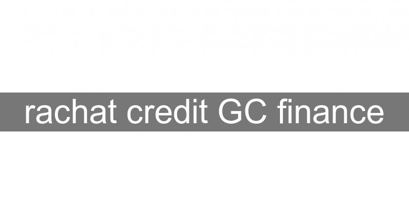 rachat credit GC finance rachat credit GC finance