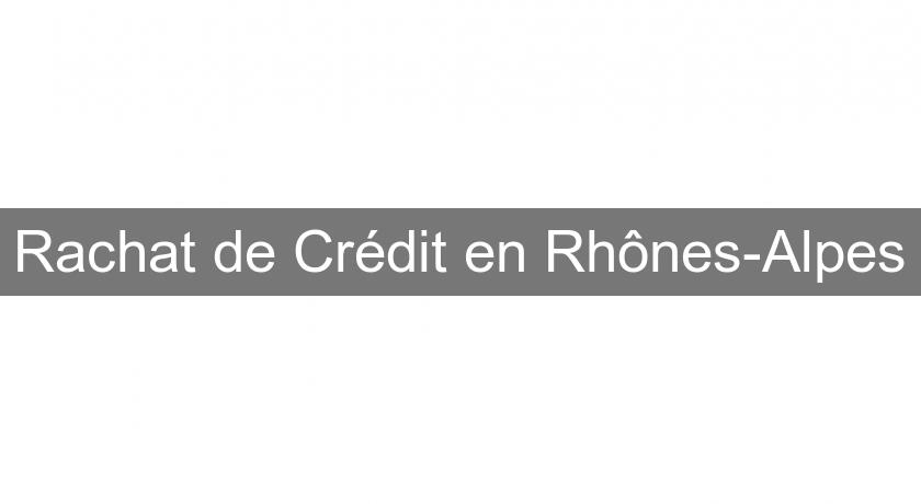 Rachat de Crédit en Rhônes-Alpes