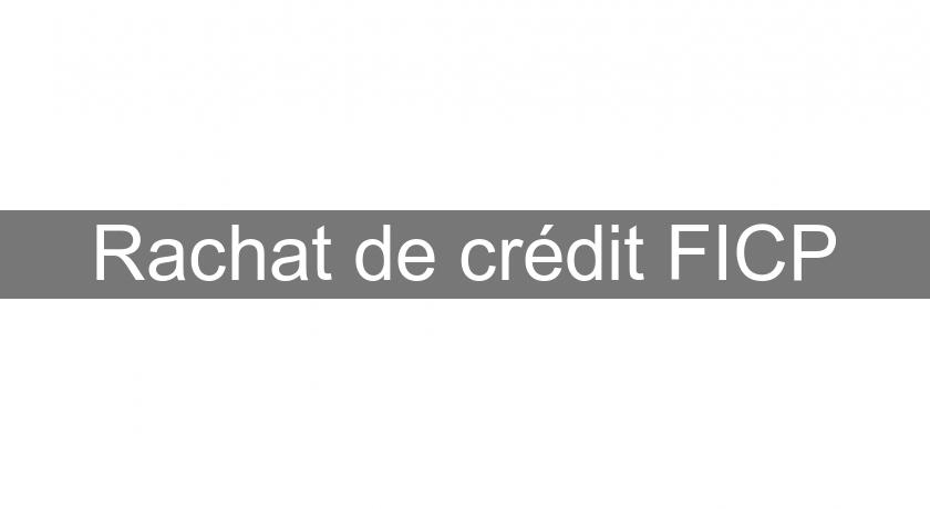 Rachat de crédit FICP