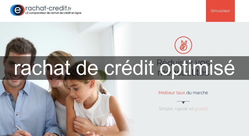 rachat de crédit optimisé rachat de crédit optimisé
