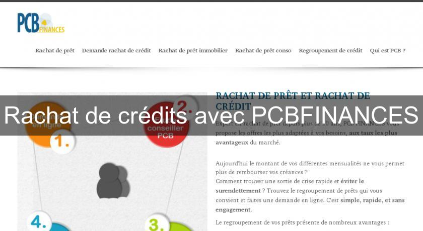 Rachat de crédits avec PCBFINANCES Rachat de crédits avec PCBFINANCES