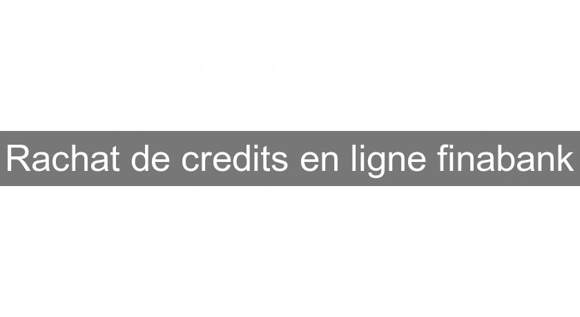 Rachat de credits en ligne finabank Rachat de credits en ligne finabank
