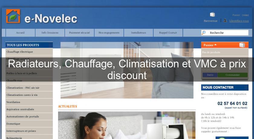 Radiateurs, Chauffage, Climatisation et VMC à prix discount