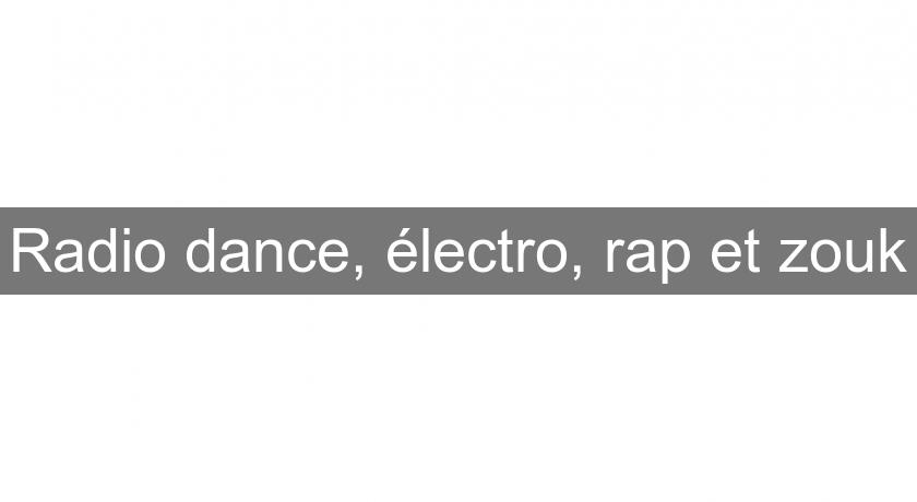 Radio dance, électro, rap et zouk