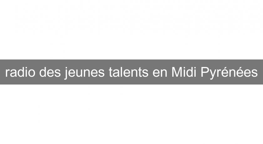 radio des jeunes talents en Midi Pyrénées