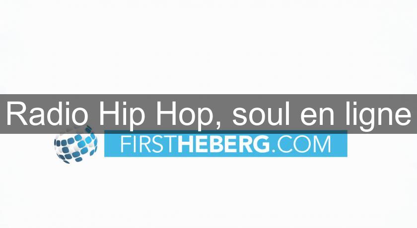 Radio Hip Hop, soul en ligne Radio Hip Hop, soul en ligne