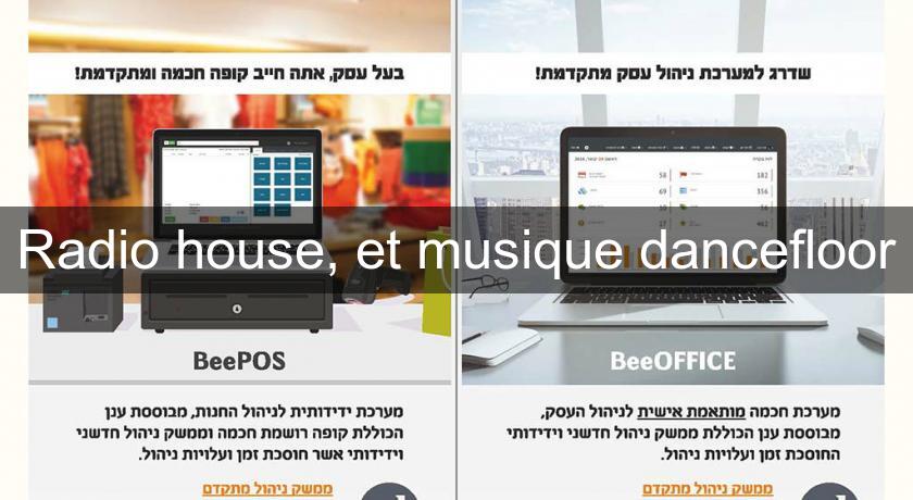 Radio house, et musique dancefloor Radio house, et musique dancefloor