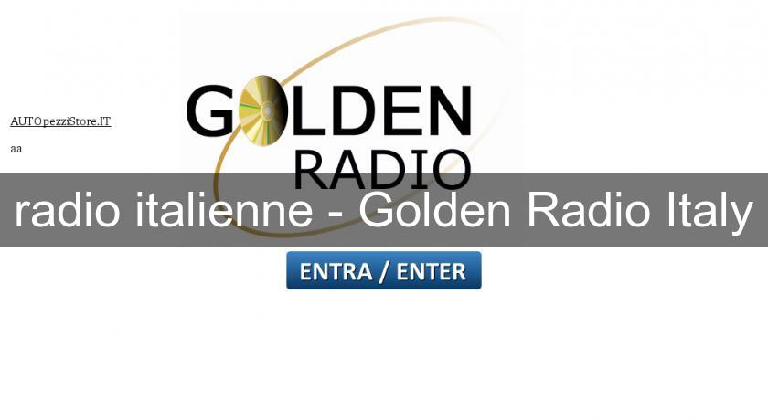 radio italienne - Golden Radio Italy radio italienne - Golden Radio Italy
