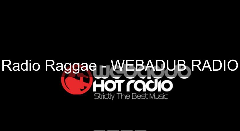 Radio Raggae - WEBADUB RADIO Radio Raggae - WEBADUB RADIO