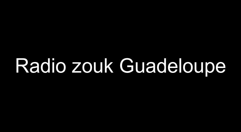 Radio zouk Guadeloupe