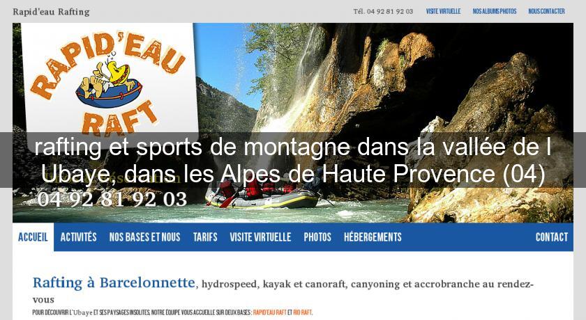 rafting et sports de montagne dans la vallée de l'Ubaye, dans les Alpes de Haute Provence (04) rafting et sports de montagne dans la vallée de l'Ubaye, dans les Alpes de Haute Provence (04)