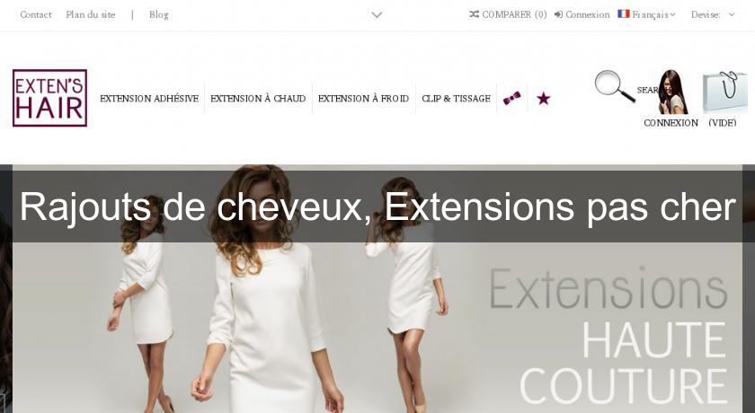 Rajouts de cheveux, Extensions pas cher Rajouts de cheveux, Extensions pas cher