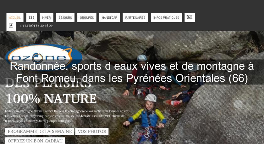 Randonnée, sports d'eaux vives et de montagne à Font Romeu, dans les Pyrénées Orientales (66) Randonnée, sports d'eaux vives et de montagne à Font Romeu, dans les Pyrénées Orientales (66)