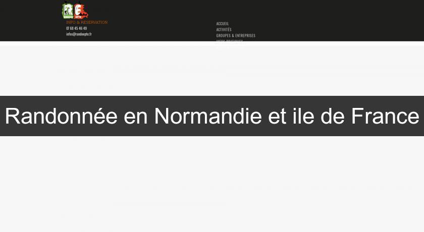 Randonnée en Normandie et ile de France Randonnée en Normandie et ile de France
