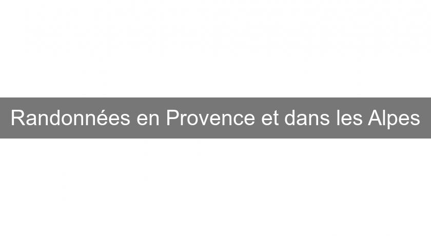 Randonnées en Provence et dans les Alpes Randonnées en Provence et dans les Alpes