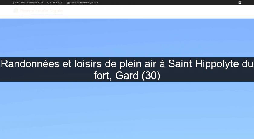 Randonnées et loisirs de plein air à Saint Hippolyte du fort, Gard (30)