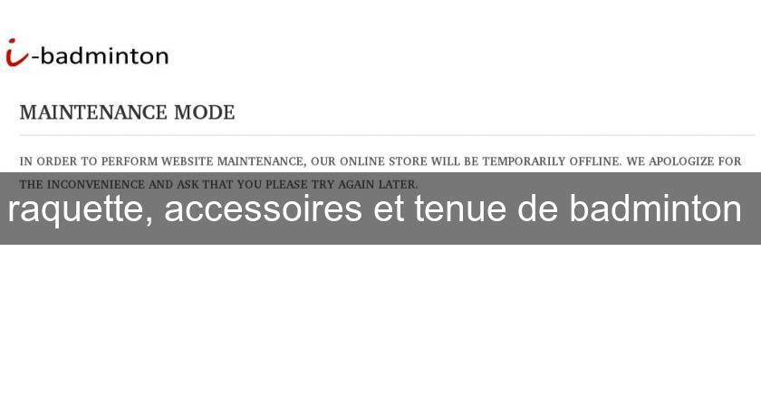 raquette, accessoires et tenue de badminton raquette, accessoires et tenue de badminton