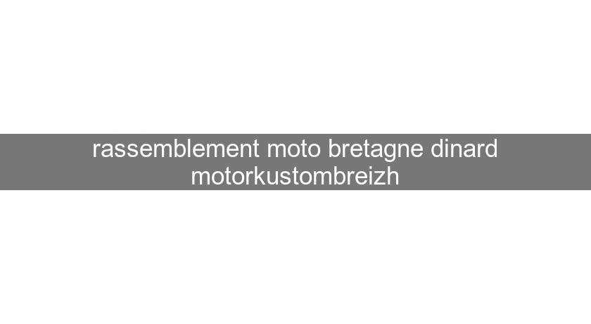 rassemblement moto bretagne dinard motorkustombreizh rassemblement moto bretagne dinard motorkustombreizh
