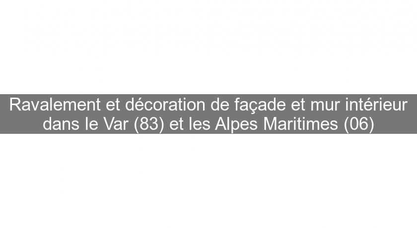 Ravalement et décoration de façade et mur intérieur dans le Var (83) et les Alpes Maritimes (06)