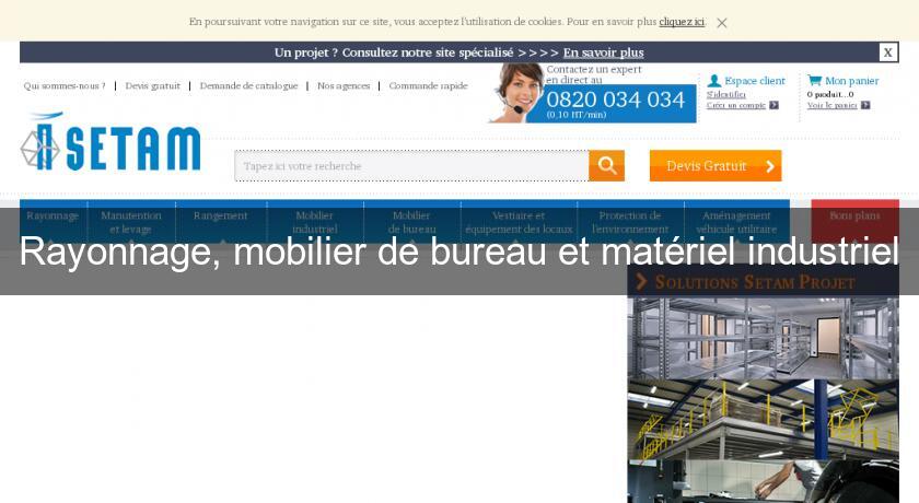 Rayonnage, mobilier de bureau et matériel industriel Rayonnage, mobilier de bureau et matériel industriel