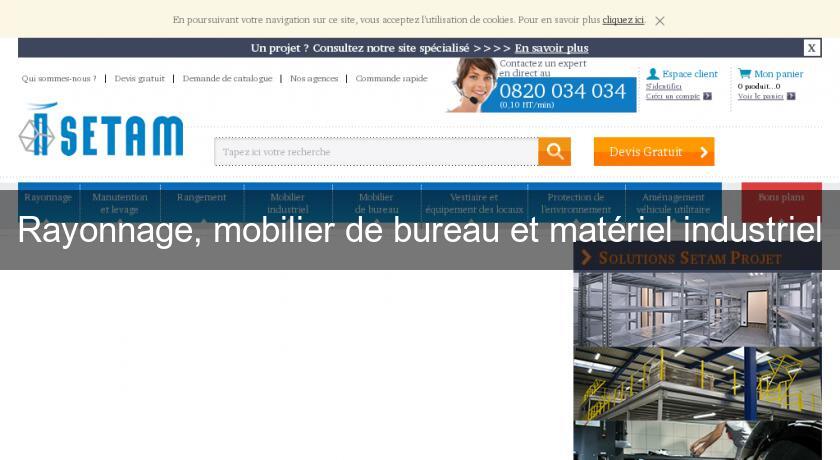 Rayonnage, mobilier de bureau et matériel industriel