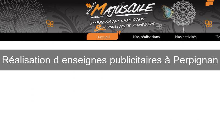 Réalisation d'enseignes publicitaires à Perpignan Réalisation d'enseignes publicitaires à Perpignan