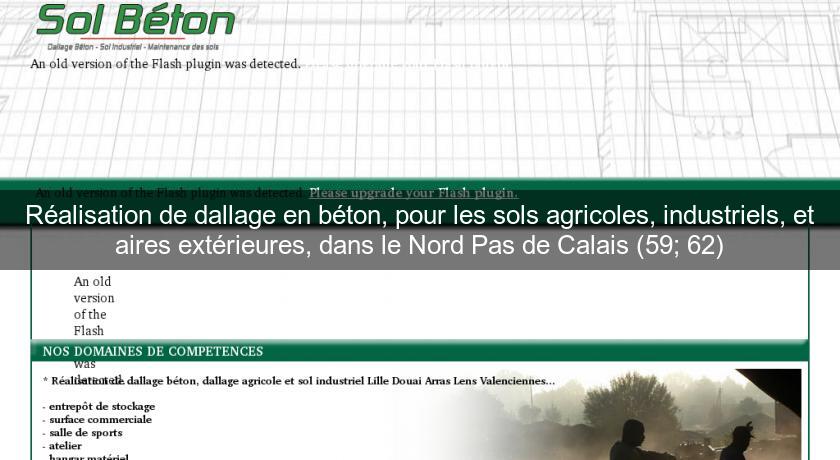 Réalisation de dallage en béton, pour les sols agricoles, industriels, et aires extérieures, dans le Nord Pas de Calais (59; 62) Réalisation de dallage en béton, pour les sols agricoles, industriels, et aires extérieures, dans le Nord Pas de Calais (59; 62)