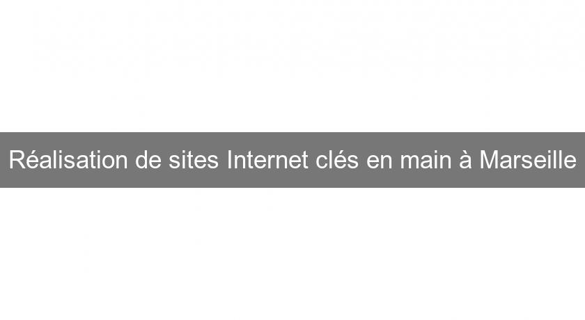 Réalisation de sites Internet clés en main à Marseille Réalisation de sites Internet clés en main à Marseille