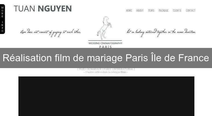 Réalisation film de mariage Paris Île de France