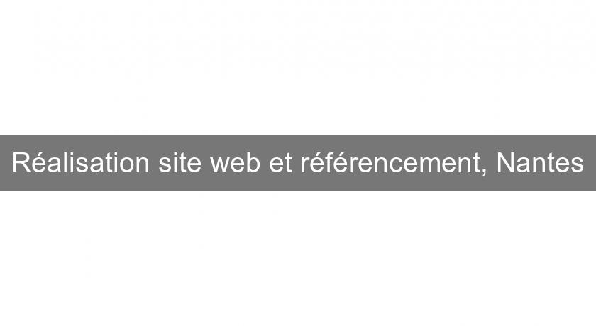 Réalisation site web et référencement, Nantes Réalisation site web et référencement, Nantes
