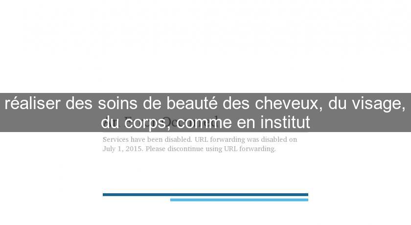 réaliser des soins de beauté des cheveux, du visage, du corps, comme en institut