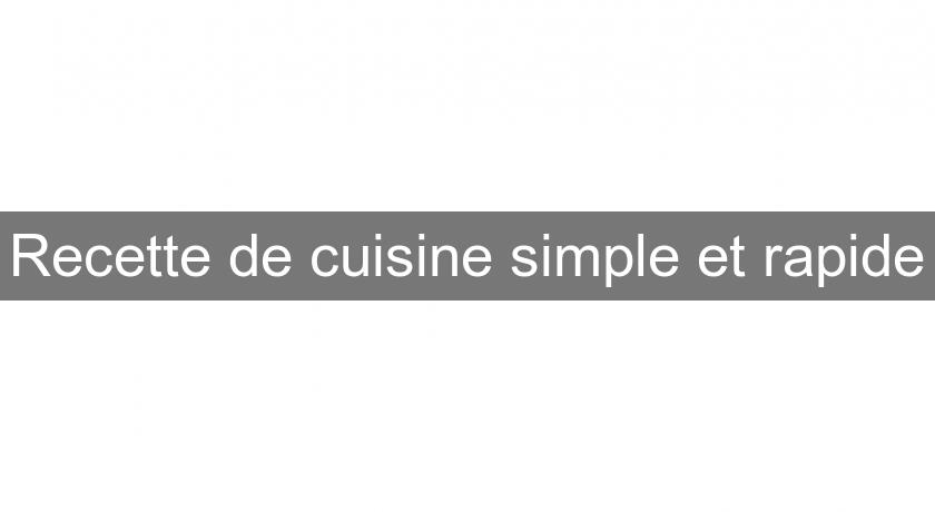 Recette de cuisine simple et rapide