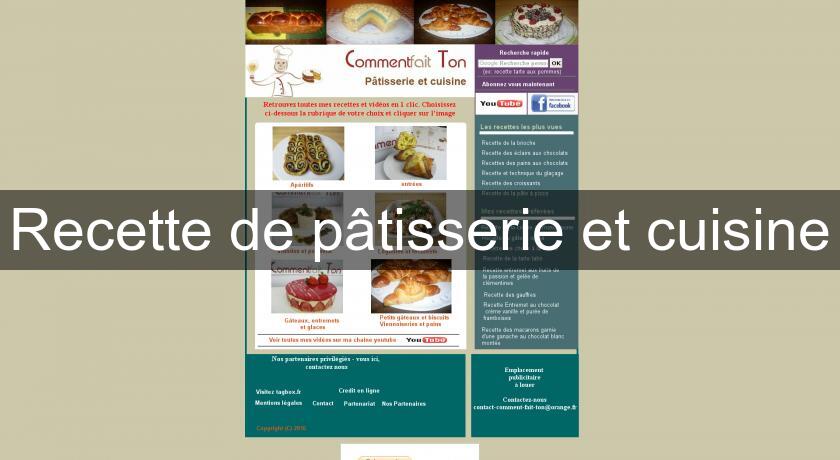 Recette de pâtisserie et cuisine Recette de pâtisserie et cuisine