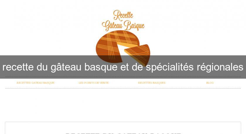 recette du gâteau basque et de spécialités régionales recette du gâteau basque et de spécialités régionales