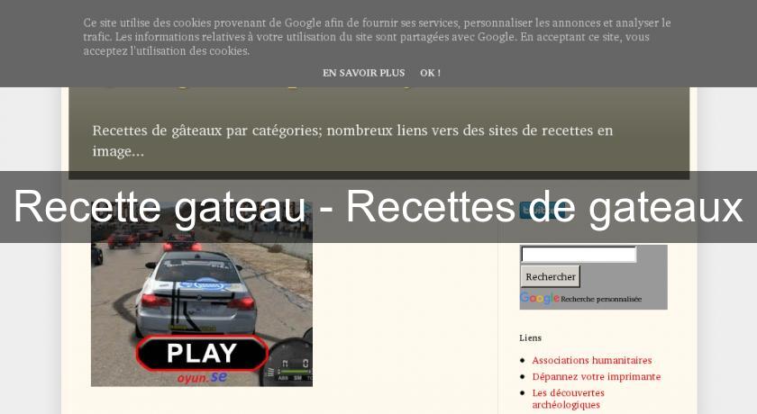 Recette gateau - Recettes de gateaux Recette gateau - Recettes de gateaux