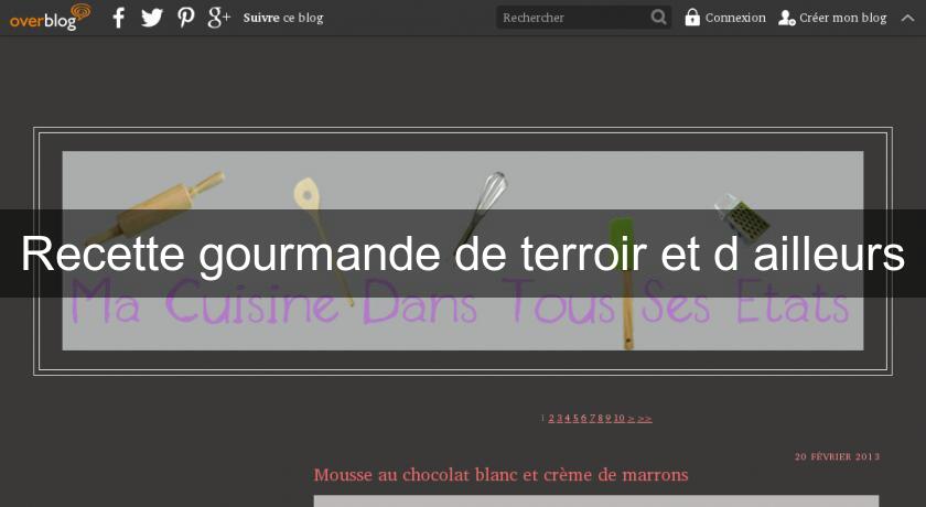 Recette gourmande de terroir et d'ailleurs Recette gourmande de terroir et d'ailleurs
