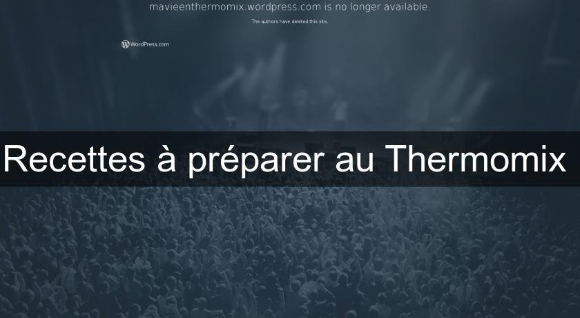 Recettes à préparer au Thermomix Recettes à préparer au Thermomix