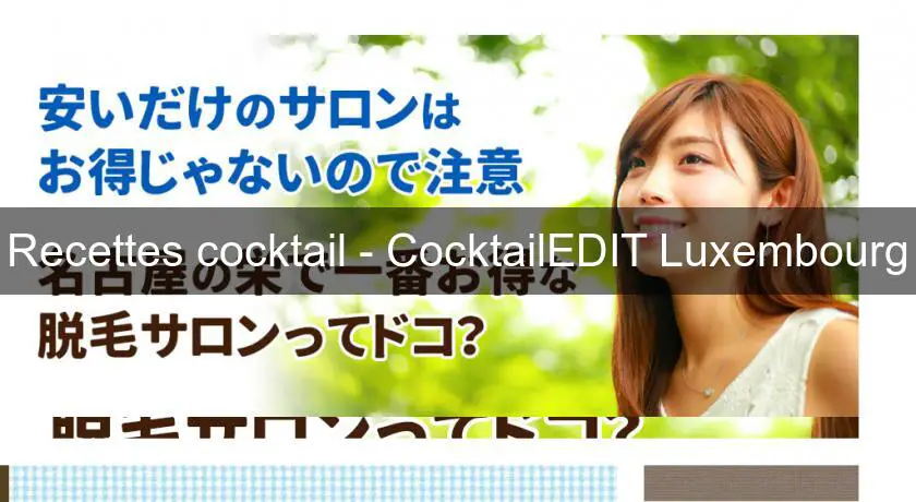 Recettes cocktail - CocktailEDIT Luxembourg
