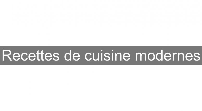 Recettes de cuisine modernes Recettes de cuisine modernes