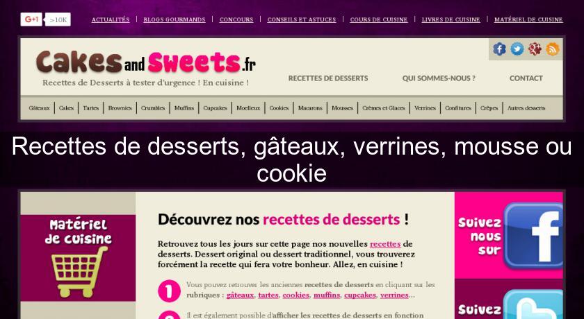 Recettes de desserts, gâteaux, verrines, mousse ou cookie Recettes de desserts, gâteaux, verrines, mousse ou cookie