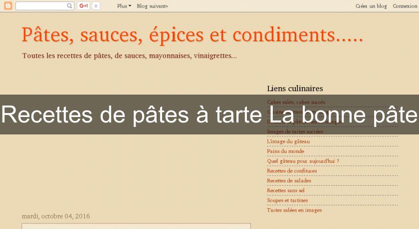 Recettes de pâtes à tarte La bonne pâte Recettes de pâtes à tarte La bonne pâte