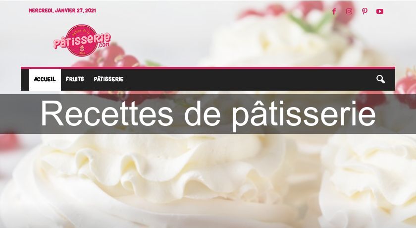 Recettes de pâtisserie Recettes de pâtisserie